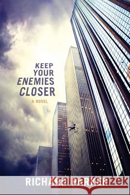 Keep Your Enemies Closer Richard Parker 9781481154666 Createspace - książka