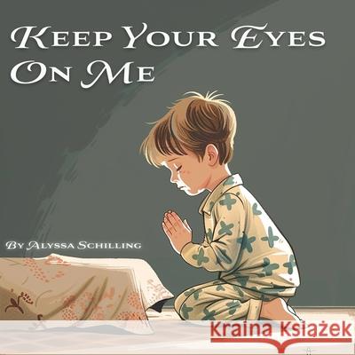 Keep your eyes on me Alyssa Schilling 9798321128992 Independently Published - książka