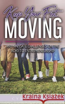 Keep Your Feet Moving: And Navigate Challenges on the Road to Entrepreneurship Cyndi McCoy 9781732745216 Teot Press - książka