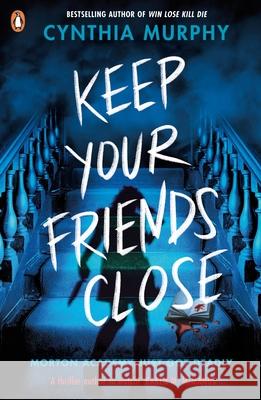 Keep Your Friends Close Cynthia Murphy 9780241712788 Penguin Random House Children's UK - książka