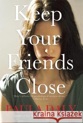 Keep Your Friends Close Paula Daly 9780802124166 Grove Press - książka
