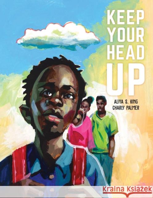 Keep Your Head Up Aliya S. King Charly Palmer 9781534480407 Denene Millner Books/Simon & Schuster Books f - książka