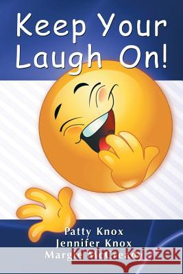 Keep Your Laugh on Jennifer &. Patty Knox Margie McCready 9781512733440 WestBow Press - książka