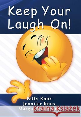 Keep Your Laugh On Knox, Jennifer &. Patty 9781512733457 WestBow Press - książka