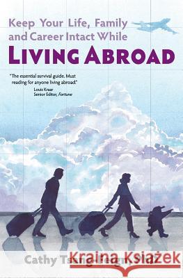 Keep Your Life, Family and Career Intact While Living Abroad: What Every Expat Needs to Know Cathy Tsang-Feign 9789627866183 Top Floor Books - książka