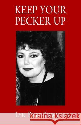 Keep Your Pecker Up Lyn Rafe-Lawyer 9781401080570 Xlibris Us - książka