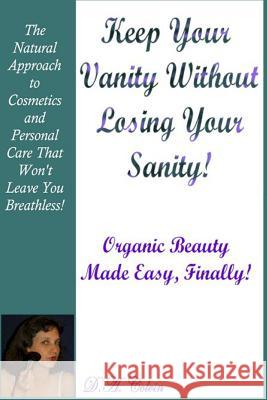 Keep Your Vanity Without Losing Your Sanity MS Dayna Colvin 9781496115676 Createspace Independent Publishing Platform - książka