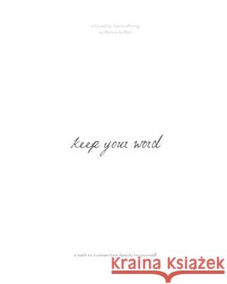 Keep your Word: a self-care journal for connecting deeply to yourself Blok, Melissa de 9781006214356 Blurb - książka