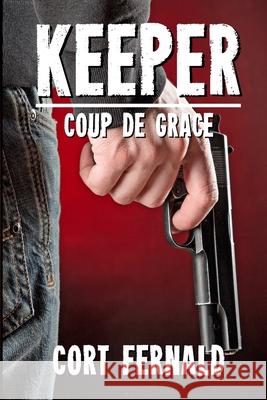 Keeper Coup de Grace Sue Michels Cort Fernald 9780578681733 Cort Fernald - książka