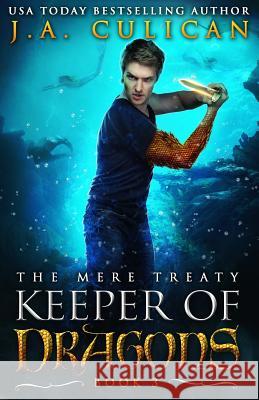 Keeper of Dragon: The Mere Treaty J. a. Culican 9781979861700 Createspace Independent Publishing Platform - książka