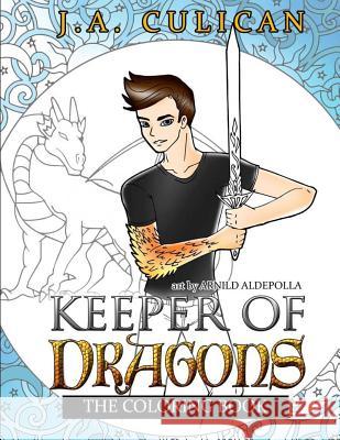 Keeper of Dragons Series: The Official Coloring Book J. a. Culican Arnild Aldepolla 9781717310958 Createspace Independent Publishing Platform - książka