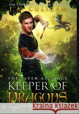 Keeper of Dragons: The Elven Alliance J. a. Culican 9780692988664 Jamie Culican - książka