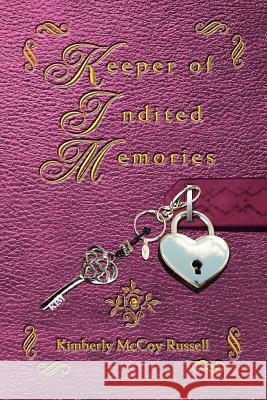 Keeper of Indited Memories Kimberly McCoy Russell 9781469167299 Xlibris Corporation - książka