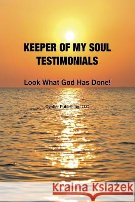 Keeper of My Soul Testimonials: Look What God Has Done! Tina Levine Holly Chervnsik 9780991021802 Cypher Publishing LLC - książka