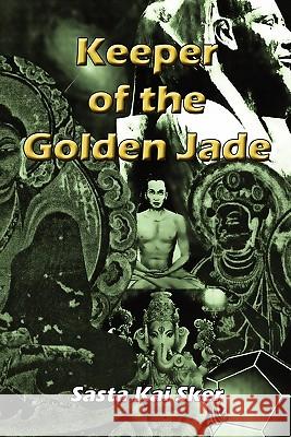 Keeper of the Golden Jade Sasta Kai Sker 9780557558797 Lulu.com - książka