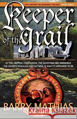 Keeper of the Grail: Book 3 of the Ancient Bloodlines Trilogy Mathias, Barry 9781897435151 Agio Publishing House - książka