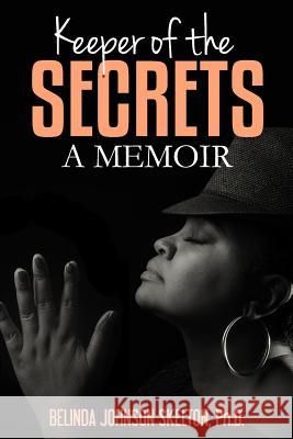 Keeper of the Secrets: A Memoir Belinda Johnson Skelto 9781522805779 Createspace Independent Publishing Platform - książka