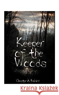 Keeper of the Woods Chester A. Ballard 9781585009817 Authorhouse - książka