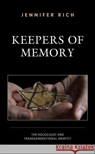 Keepers of Memory: The Holocaust and Transgenerational Identity Jennifer Rich 9781498586641 Lexington Books - książka