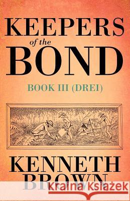Keepers of the Bond III (Drei) Kenneth Brown 9781462033058 iUniverse - książka