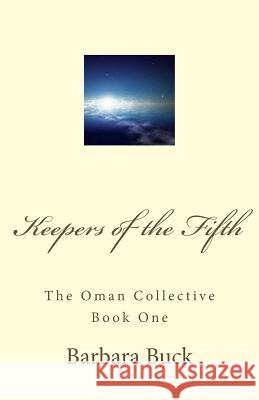 Keepers of the Fifth: The Oman Collective Book One Barbara Buck 9781496131690 Createspace - książka