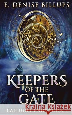 Keepers Of The Gate: Large Print Hardcover Edition E. Denise Billups 9784867450536 Next Chapter - książka