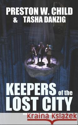 Keepers of the Lost City Tasha Danzig Preston W. Child 9781549800948 Independently Published - książka