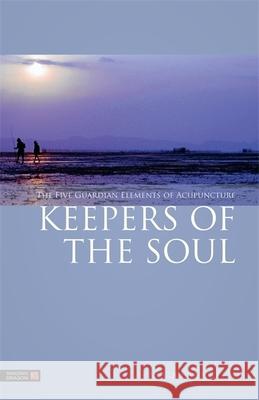 Keepers of the Soul: The Five Guardian Elements of Acupuncture Nora Franglen 9781848191853 Jessica Kingsley Publishers - książka