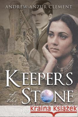 Keepers of the Stone Book 3: Homecoming Andrew Anzur Clement 9781970024258 Publish Wholesale - książka