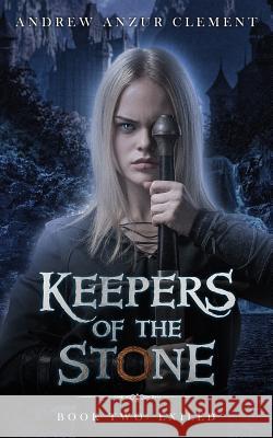 Keepers of the Stone Book Two: Exiled Andrew Anzur Clement 9781980321729 Independently Published - książka