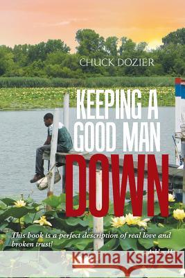 Keeping a Good Man Down Chuck Dozier 9781984515902 Xlibris Us - książka