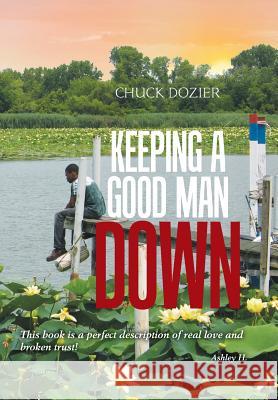 Keeping a Good Man Down Chuck Dozier 9781984515919 Xlibris Us - książka