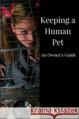 Keeping a Human Pet K Kellett 9781365887994 Lulu.com - książka