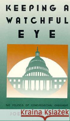 Keeping a Watchful Eye: The Politics of Congressional Oversight Joel D. Aberbach 9780815700593 Brookings Institution Press - książka