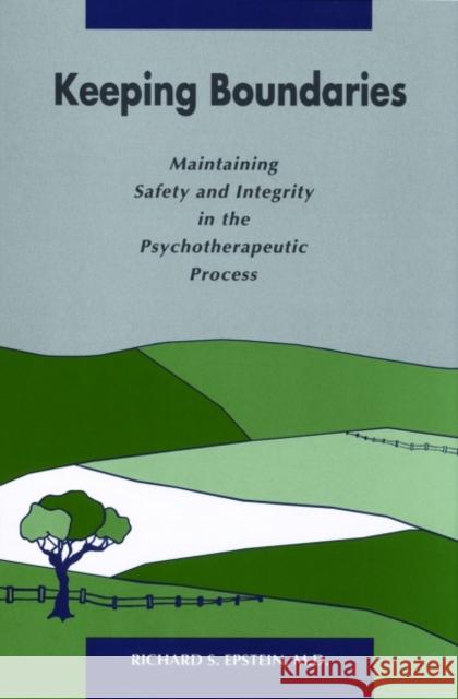 Keeping Boundaries: Maintaining Safety and Integrity in the Psychotherapeutic Process Epstein, Richard S. 9780880486606 American Psychiatric Publishing, Inc. - książka