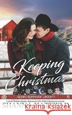 Keeping Christmas: Sweet Western Romance Shanna Hatfield 9781705594636 Independently Published - książka