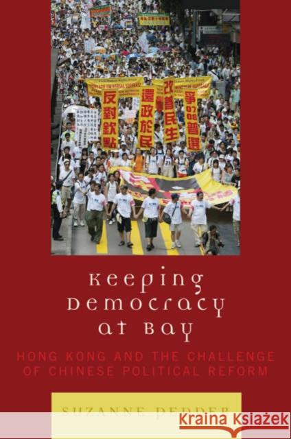Keeping Democracy at Bay: Hong Kong and the Challenge of Chinese Political Reform Pepper, Suzanne 9780742508774 Rowman & Littlefield Publishers - książka