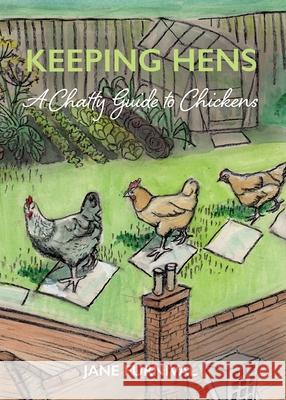 Keeping Hens: A Chatty Guide to Chickens Jane Furnival 9781916114852 Shore Line - książka