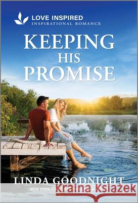 Keeping His Promise: An Uplifting Inspirational Romance Linda Goodnight 9781335937100 Love Inspired - książka