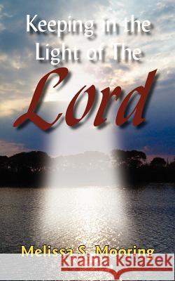 Keeping in the Light of The Lord Melissa S. Mooring 9781420859881 Authorhouse - książka