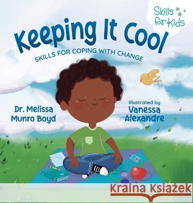 Keeping It Cool: Skills for Coping with Change Melissa Boyd   9781955170024 Melissa Boyd - książka