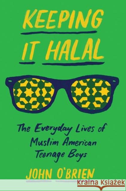 Keeping It Halal: The Everyday Lives of Muslim American Teenage Boys John O'Brien 9780691197111 Princeton University Press - książka