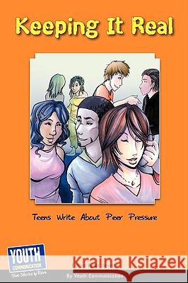 Keeping It Real: Teens Write about Peer Pressure Laura Longhine Keith Hefner 9781933939766 Youth Communication, New York Center - książka