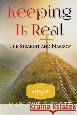 Keeping It Real: The Straight and Narrow Marlowe R. Scott Angela R. Edwards 9781945117121 Pearly Gates Publishing LLC - książka