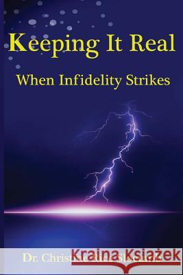 Keeping It Real: When Infidelity Strikes! Dr Christine Rice Slocumb 9781494844165 Createspace - książka