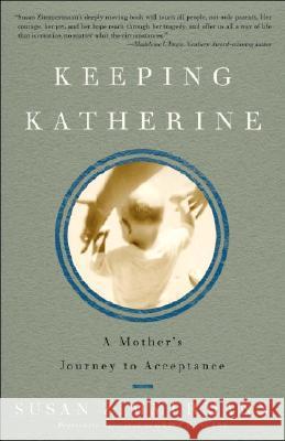 Keeping Katherine: A Mother's Journey to Acceptance Susan Zimmermann 9781400052011 Three Rivers Press (CA) - książka