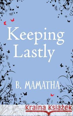 Keeping Lastly B. Mamatha 9781481977975 Createspace - książka