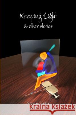 Keeping Light Norman Hadley 9781471736520 Lulu.com - książka