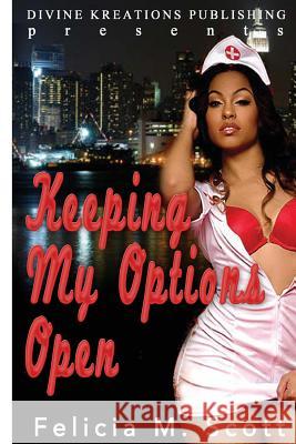 Keeping My Options Open Felicia M. Scott 9781533253019 Createspace Independent Publishing Platform - książka