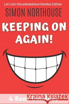 Keeping On Again!: Let's Get Discombobulated Omnibus Edition Simon Northouse 9780648968481 Flabbergasted Publishing - książka